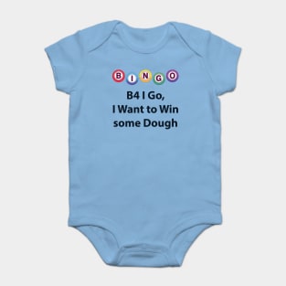 Bingo - B4 I Go, I Want to Win some Dough Baby Bodysuit